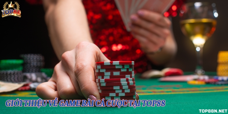 Giới thiệu về game bài cá cược tại cổng game